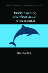 Icon image Biodata Mining and Visualization: Novel Approaches