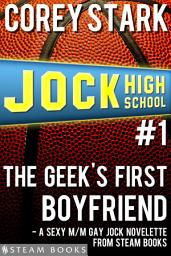 Icon image The Geek's First Boyfriend - A Sexy M/M Gay Jock Novelette from Steam Books