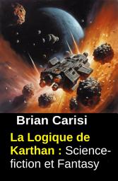 Icon image La Logique de Karthan : Science-fiction et Fantasy