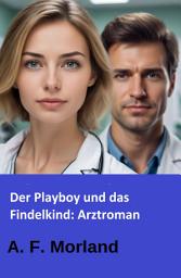 Icon image Der Playboy und das Findelkind: Arztroman