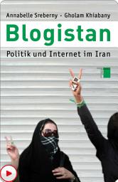 Icon image Blogistan: Politik und Internet in Iran