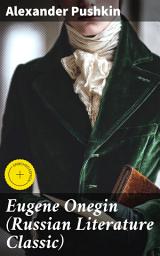 Icon image Eugene Onegin (Russian Literature Classic): Enriched edition. A Masterpiece of Russian Romantic Poetry and Literary Classic