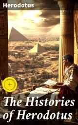 Icon image The Histories of Herodotus: Enriched edition. A Rich Tapestry of Ancient Narratives and Cultural Insights