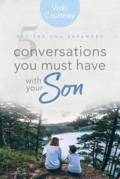 Icon image 5 Conversations You Must Have with Your Son, Revised and Expanded Edition