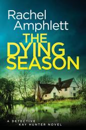 Icon image The Dying Season: A Detective Kay Hunter crime thriller