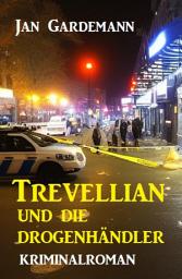 Icon image Trevellian und die Drogenhändler: Kriminalroman