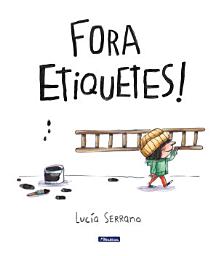 Icon image Fora etiquetes: Un conte sobre el poder de les paraules