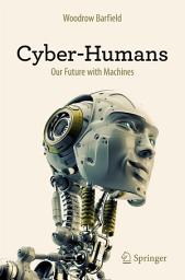 Icon image Cyber-Humans: Our Future with Machines