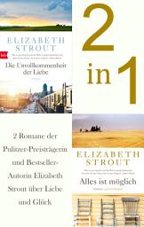 Icon image Die Unvollkommenheit der Liebe / Alles ist möglich (2in1 Bundle): Die ersten beiden Lucy-Barton-Romane in einem Band