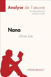 Icon image Nana d'Émile Zola (Analyse de l'oeuvre): Analyse complète et résumé détaillé de l'oeuvre