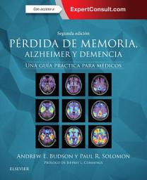 Icon image Pérdida de memoria, Alzheimer y demencia: Una guía práctica para médicos, Edición 2