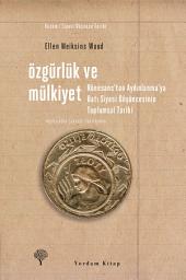 Icon image Özgürlük ve Mülkiyet: Rönesans'tan Aydınlanma'ya Batı Siyasi Düşüncesinin Toplumsal Tarihi