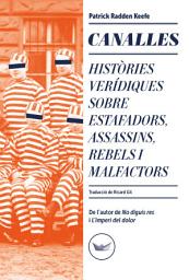 Icon image Canalles: Històries verídiques sobre estafadors, assassins, rebels i malfactors