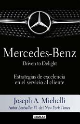 Icon image Mercedes-Benz. Driven to delight: Estrategias de excelencia en el servicio al cliente