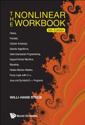 Icon image The Nonlinear Workbook: Chaos, Fractals, Cellular Automata, Genetic Algorithms, Gene Expression Programming, Support Vector Machine, Wavelets, Hidden Markov Models, Fuzzy Logic with C++, Java and SymbolicC++ Programs