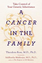 Icon image A Cancer in the Family: Take Control of Your Genetic Inheritance