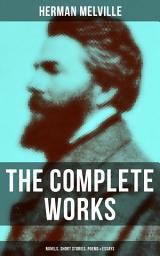 Icon image The Complete Works of Herman Melville: Novels, Short Stories, Poems & Essays: With Adventure Classics, Sea Tales & Philosophical Works (Moby-Dick, Typee, Omoo, Redburn, White-Jacket, Pierre, Israel Potter, The Piazza Tales, John Marr and Other Sailors…)