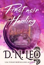 Icon image Pinot noir Healing - Magic in the Vineyards: Romantic fantasy multiverse novel with paranormal mystery twists