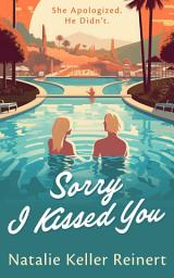 Icon image Sorry I Kissed You: A Rock Star Romance