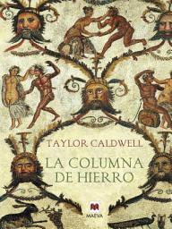 Icon image La columna de hierro: Cicerón y el esplendor del imperio romano.