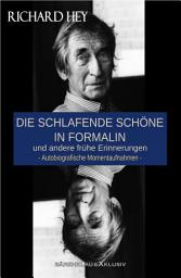 Icon image Die schlafende Schöne in Formalin und andere frühe Erinnerungen – Autobiografische Momentaufnahmen