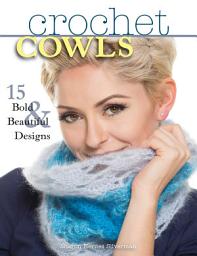 Icon image Crochet Cowls: 15 Bold and Beautiful Designs