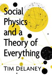 Icon image Social Physics and a Theory of Everything