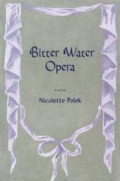 Icon image Bitter Water Opera: A Novel