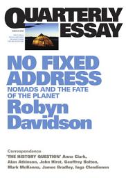 Icon image Quarterly Essay 24 No Fixed Address: Nomads and the Fate of the Planet