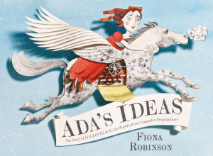 Icon image Ada's Ideas: The Story of Ada Lovelace, the World's First Computer Programmer