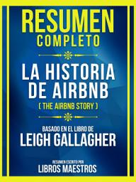 Icon image Resumen Completo - La Historia De Airbnb (The Airbnb Story) - Basado En El Libro De Leigh Gallaghe