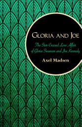 Icon image Gloria and Joe: The Star-Crossed Love Affair of Gloria Swanson and Joe Kennedy