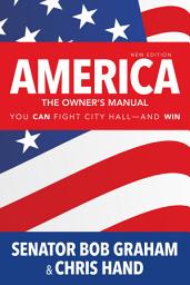 Icon image America, the Owner′s Manual: You Can Fight City Hall—and Win, Edition 2