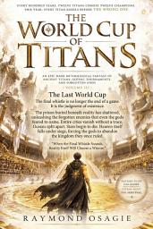 Icon image THE WORLD CUP OF TITANS: An Epic Dark Mythological Fantasy of Ancient Titans, Gothic Tournaments, and Forgotten Gods (Volume III)