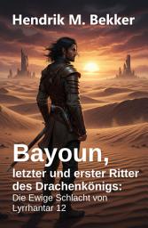 Icon image Bayoun, letzter und erster Ritter des Drachenkönigs: Die Ewige Schlacht von Lyrrhantar 12