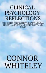 Icon image Clinical Psychology Reflections: Thoughts On Psychotherapy, Mental Health, Abnormal Psychology and More
