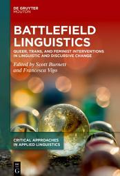 Icon image Battlefield Linguistics: Queer, Trans, and Feminist Interventions in Linguistic and Discursive Change