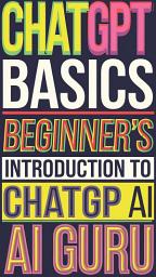 Icon image ChatGPT Basics: Beginner’s Introduction to ChatGPT AI – Book 1
