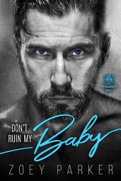 Icon image Don't Ruin My Baby: A Bad Boy Motorcycle Club Romance
