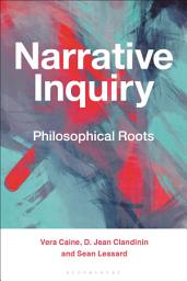 Icon image Narrative Inquiry: Philosophical Roots