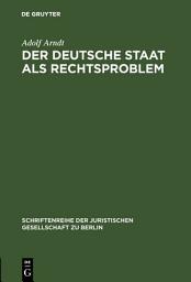 Icon image Der deutsche Staat als Rechtsproblem: Vortrag gehalten vor der Berliner Juristischen Gesellschaft am 18. Dezember 1959