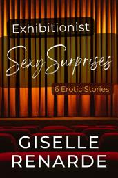 Icon image Exhibitionist Sexy Surprises: 6 Erotic Stories