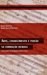 Icon image Arte, conhecimento e paixão na formação humana: sete ensaios de pedagogia histórico-crítica