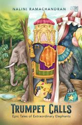 Icon image Trumpet Calls: Epic Tales of Extraordinary Elephants