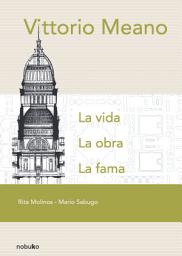 Icon image Vittorio Meano: La vida. La obra. La fama