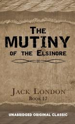 Icon image THE MUTINY OF THE ELSINORE: UNABRIDGED ORIGINAL CLASSIC