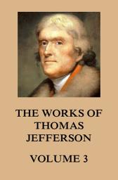 Icon image The Works of Thomas Jefferson: Volume 3: 1780 - 1782