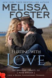 Icon image Flirting With Love (The Bradens at Trusty #4) Love in Bloom Contemporary Romance
