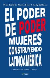Icon image El poder de poder: Mujeres construyendo Latinoamérica