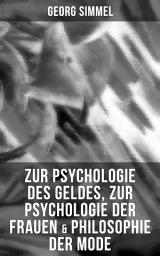 Icon image Zur Psychologie des Geldes, Zur Psychologie der Frauen & Philosophie der Mode